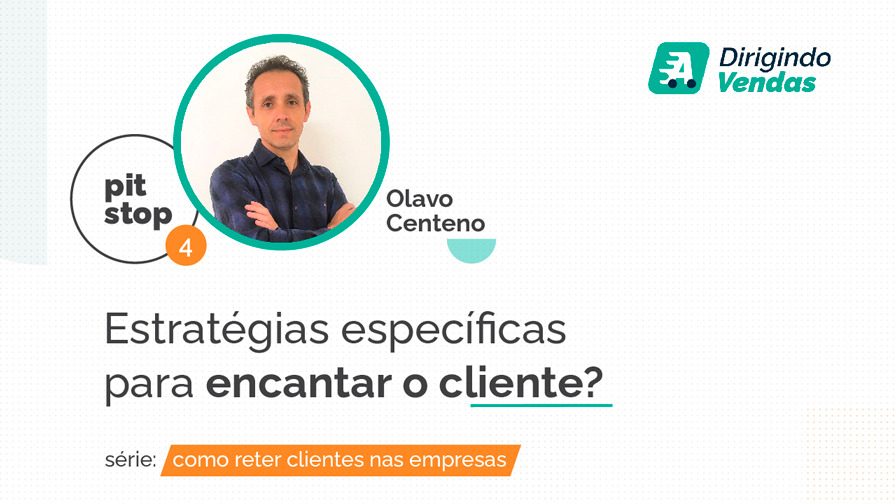 Dirigindo Vendas | Estratégias específicas para encantar o cliente