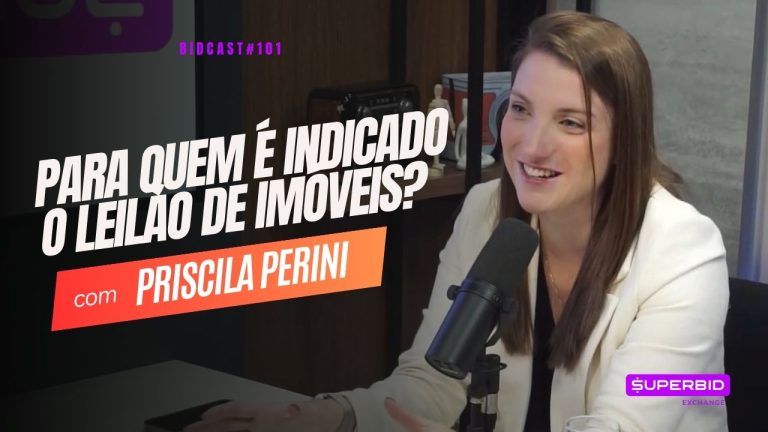 Para quem é indicado o leilão de imóveis? BidCast 101 – Priscila Perini