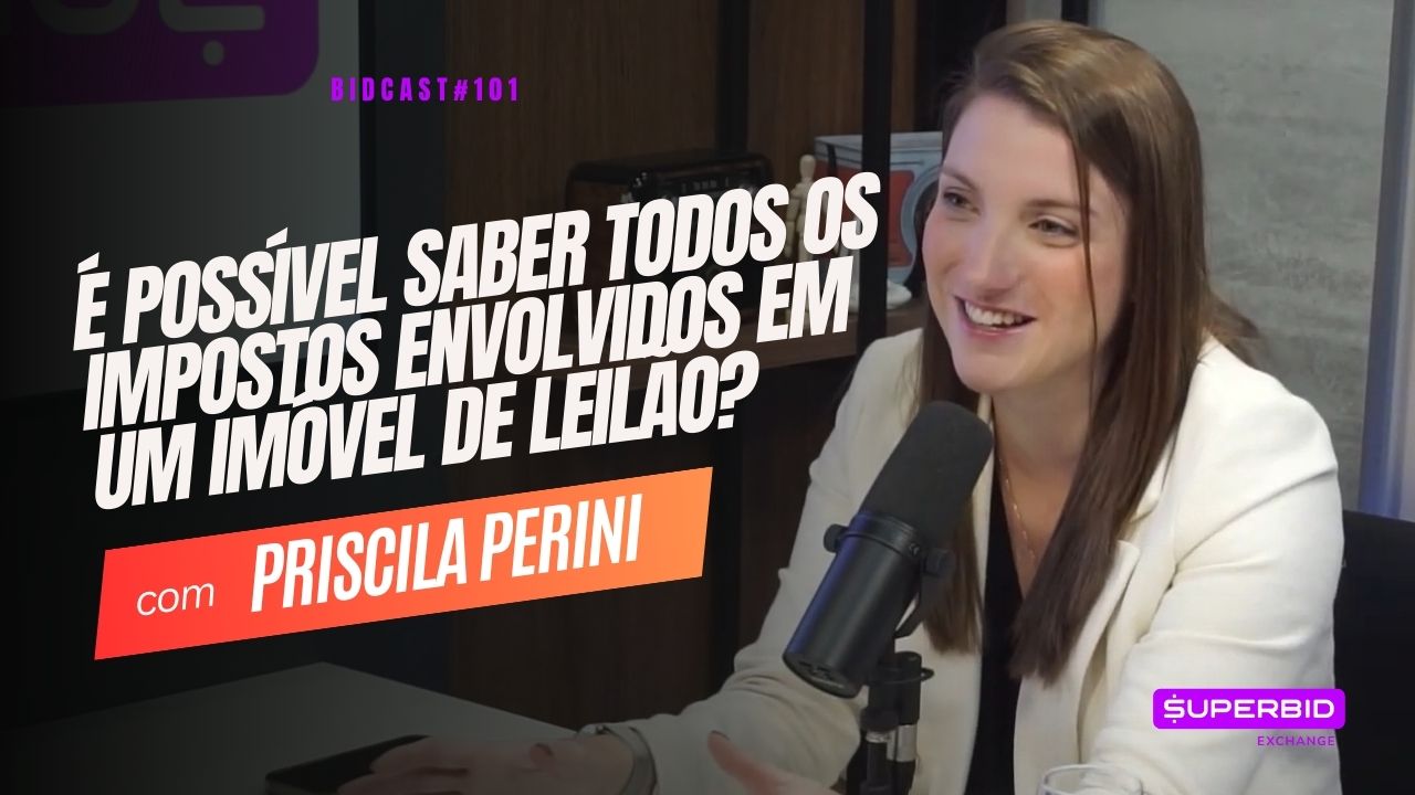 É possível saber todos os impostos envolvidos no leilão? BidCast 101 – Priscila Perini