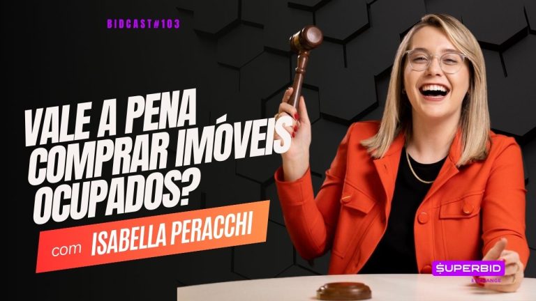 Vale a pena comprar imóveis ocupados? Bidcast 103 – Isabella Peracchi