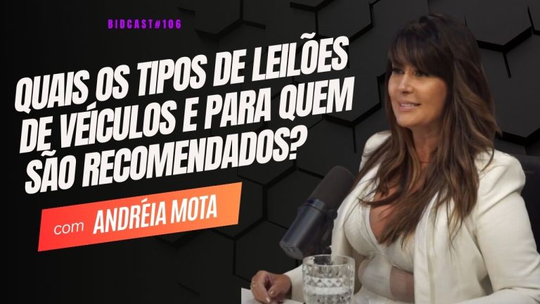 Descubra os diferentes tipos de leilões de veículos e para quem são recomendados. Andreia Mota #BIDCAST106