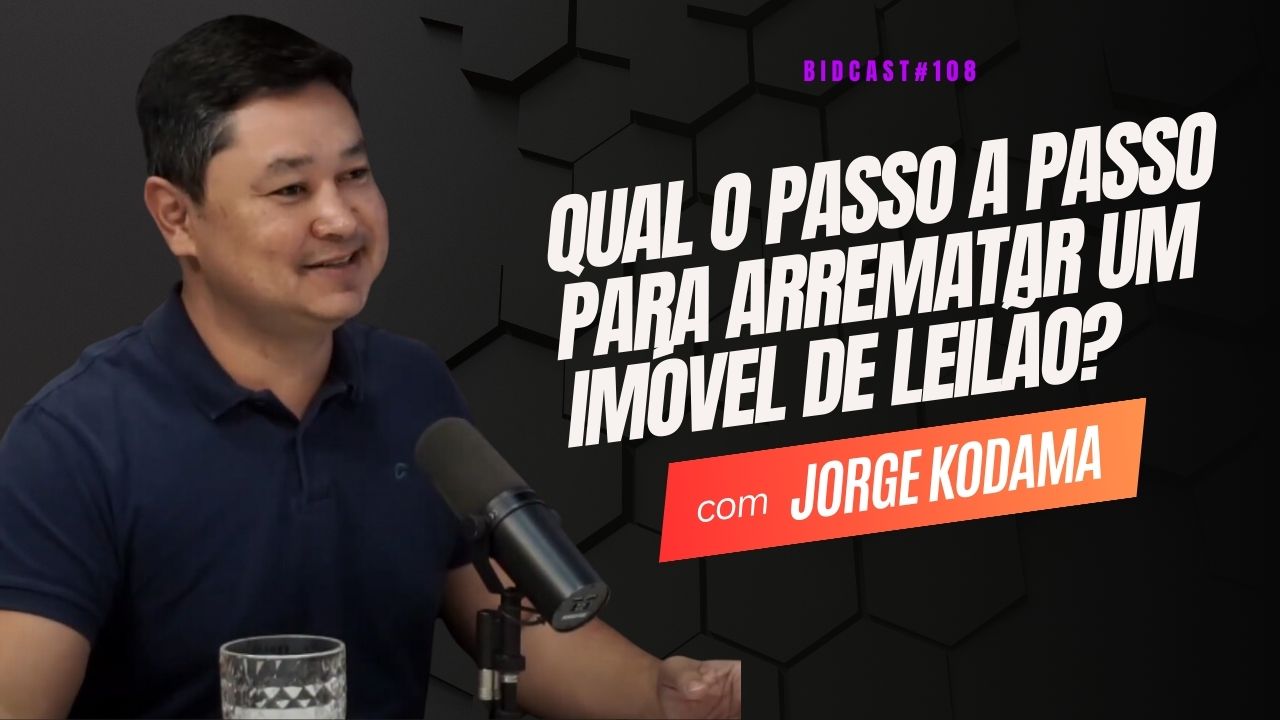 Qual o passo a passo para arrematar um imóvel de leilão? Jorge Kodama #BIDCAST108