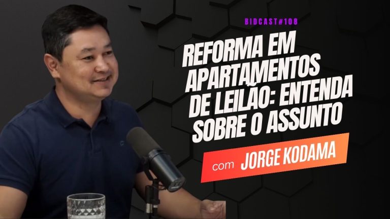 Reforma em apartamentos de leilão: entenda sobre o assunto | Jorge Kodama #BIDCAST108