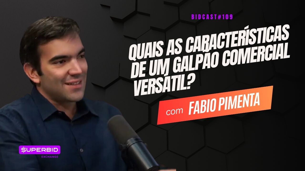 Quais as características de um galpão comercial versátil? | Fabio Pimenta #BIDCAST109