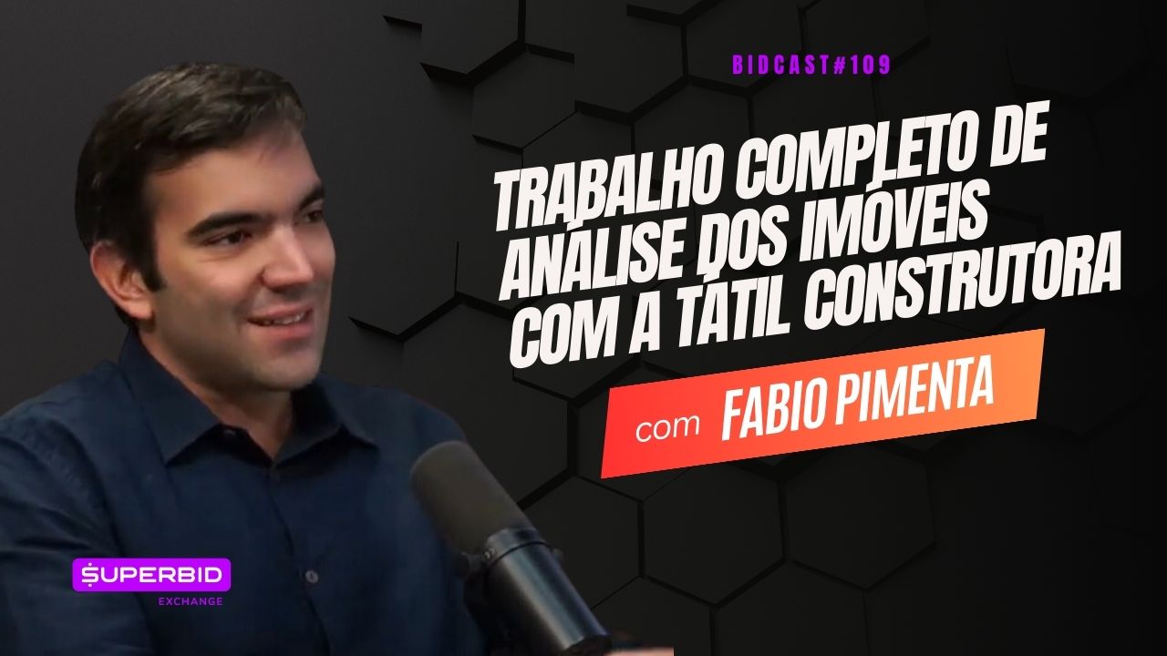 Trabalho completo de análise dos imóveis com a Tátil Construtora | Fabio Pimenta #BIDCAST109