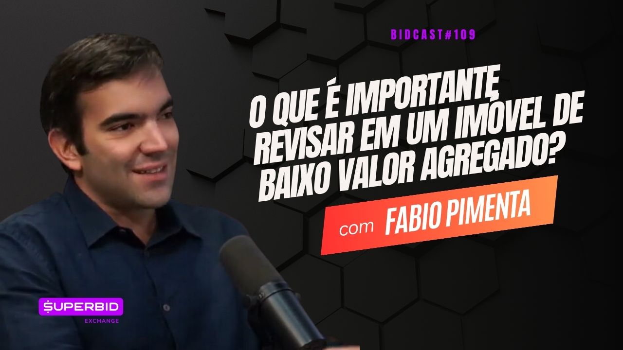 O que é importante revisar em imóvel de baixo valor agregado? | Fabio Pimenta #BIDCAST109