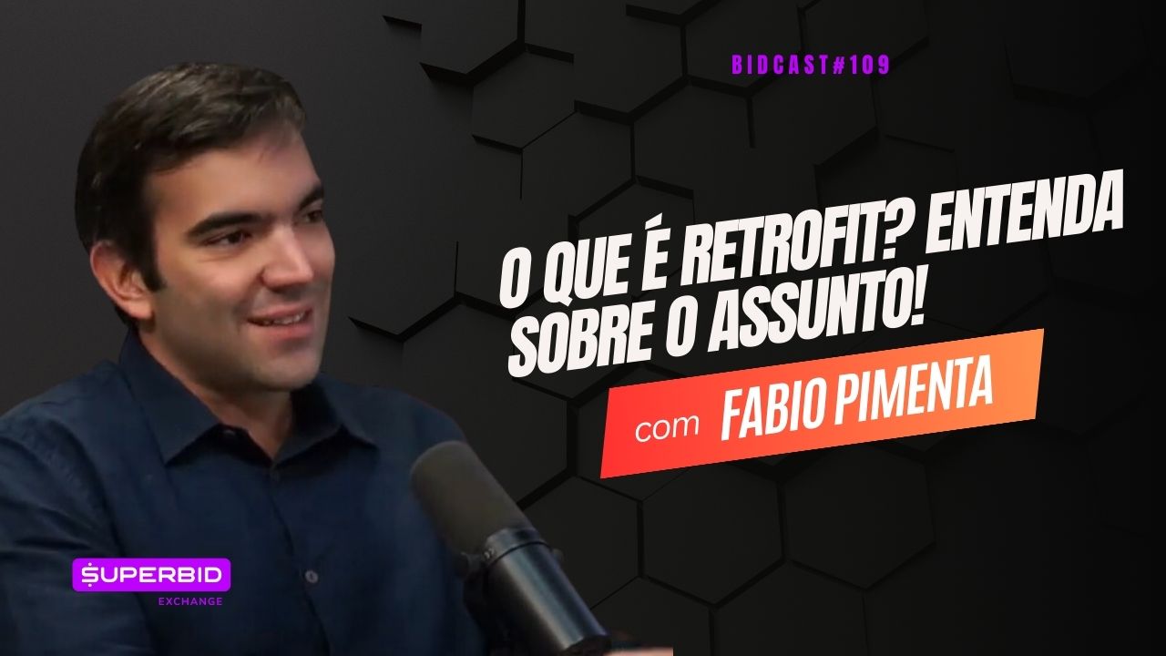 O que é retrofit? Entenda sobre o assunto! | Fabio Pimenta #BIDCAST109