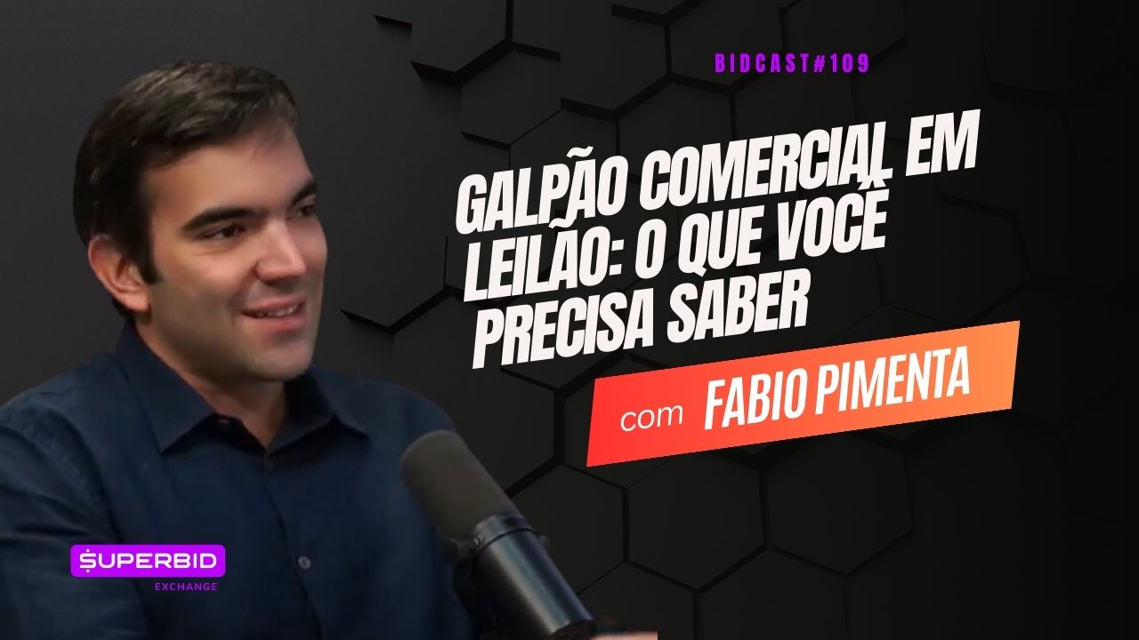 Galpão comercial em leilão: o que você precisa saber | Fabio Pimenta #BIDCAST109